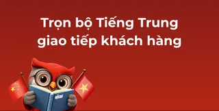 TieÌÌng Trung giao tieÌÌp khaÌch haÌng TroÌ£n boÌ£Ì tuÌÌ vuÌÌ£ng, maÌÌu caÌu vaÌ hoÌ£Ìi thoaÌ£i theo tiÌnh huoÌÌng