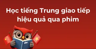 CaÌch hoÌ£c tieÌÌng Trung giao tieÌÌp hieÌ£Ìu quaÌ qua phim