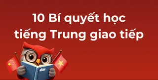 10 biÌ quyeÌÌt hoÌ£c tieÌÌng Trung giao tieÌÌp